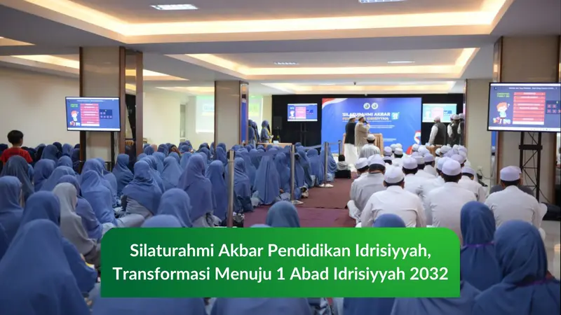 Silaturahmi Akbar Pendidikan Idrisiyyah, Transformasi Menuju 1 Abad Idrisiyyah 2032